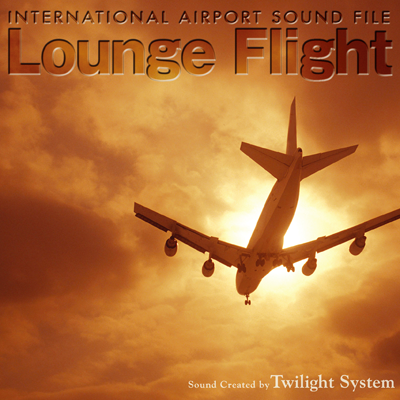 「INTERNATIONAL AIRPORT SOUND FILE Lounge Flight」ジャケット