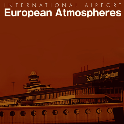 「INTERNATIONAL AIRPORT SOUND FILE European Atmospheres」ジャケット